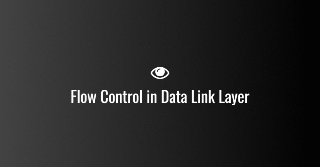 Flow Control in Data Link Layer