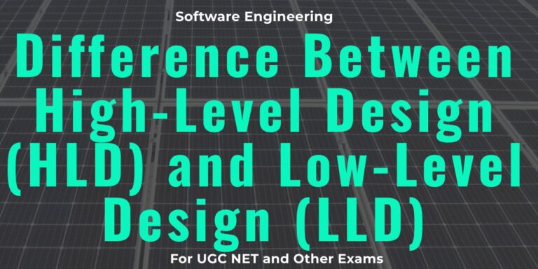Difference Between High-Level Design (HLD) and Low-Level Design (LLD)
