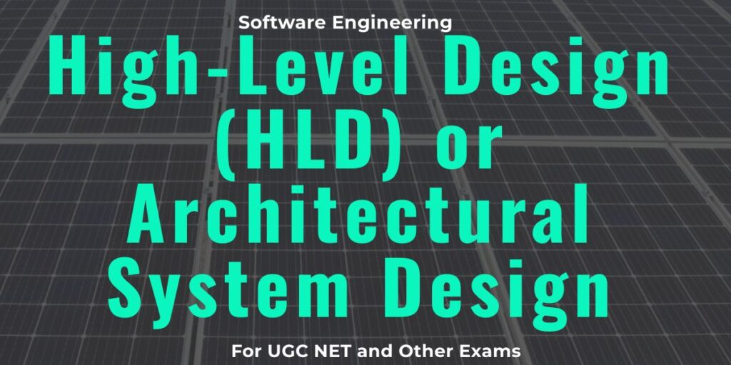 High-Level Design (HLD) or Architectural System Design