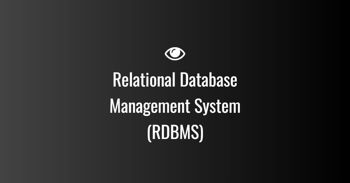 Relational Database Management System (RDBMS)