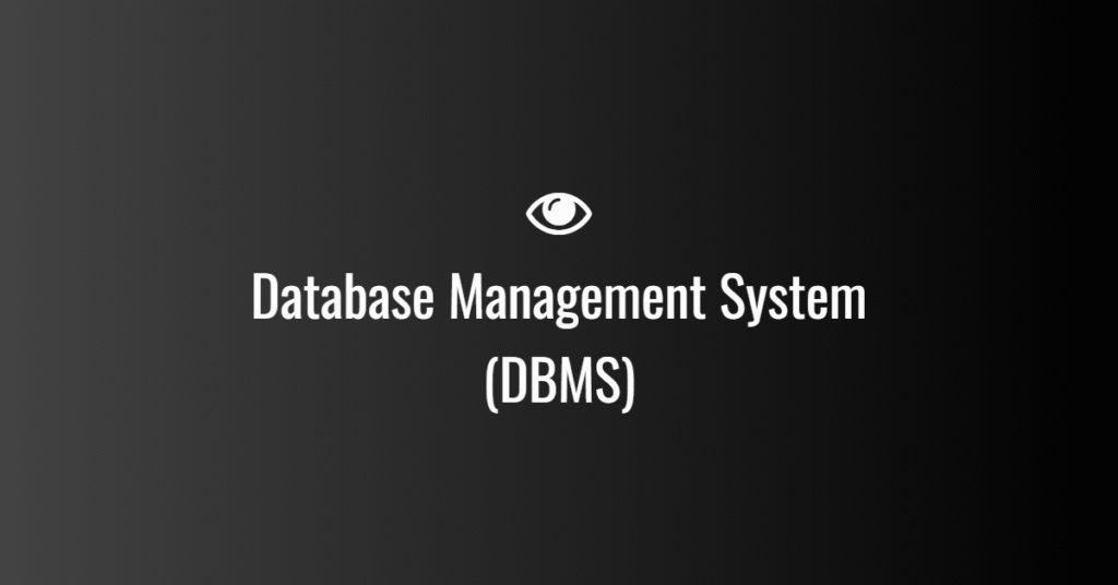 Database Management System (DBMS)