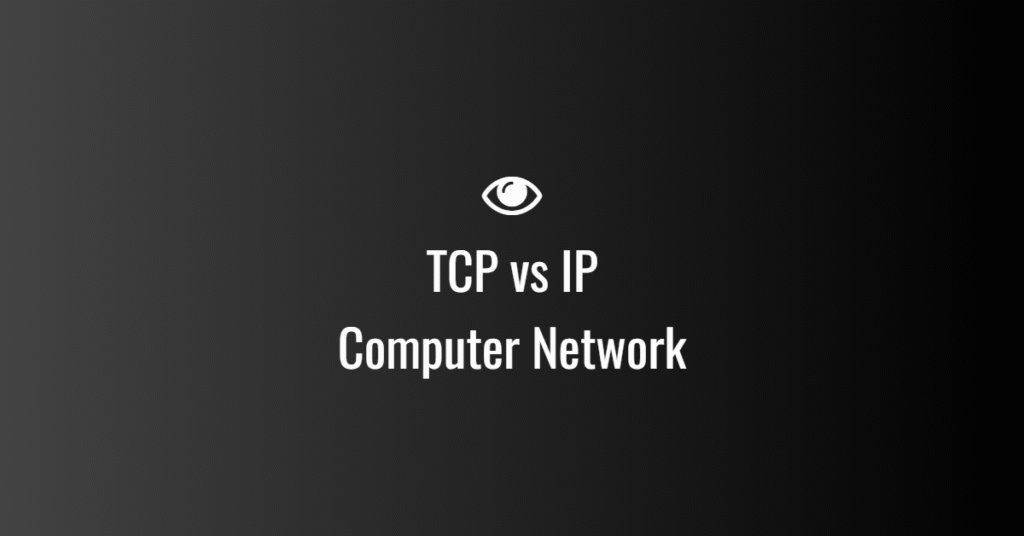 TCP vs IP in Computer Network