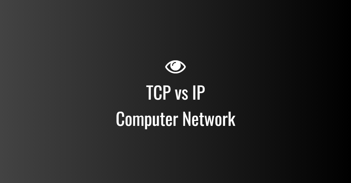 TCP vs IP in Computer Network