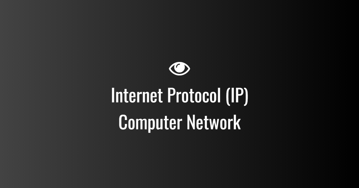 Internet Protocol (IP) in Computer Network
