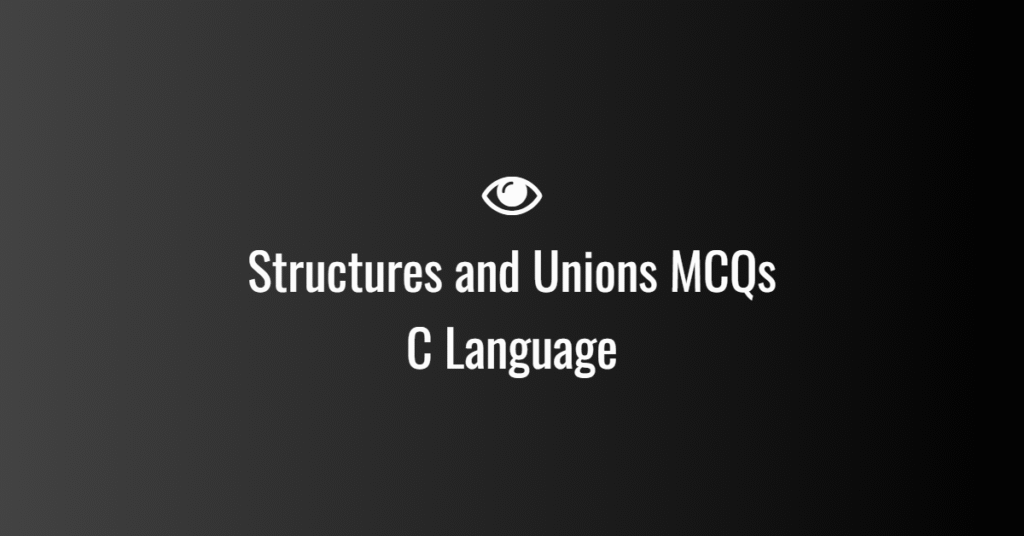 Structures and Unions MCQs in C Language