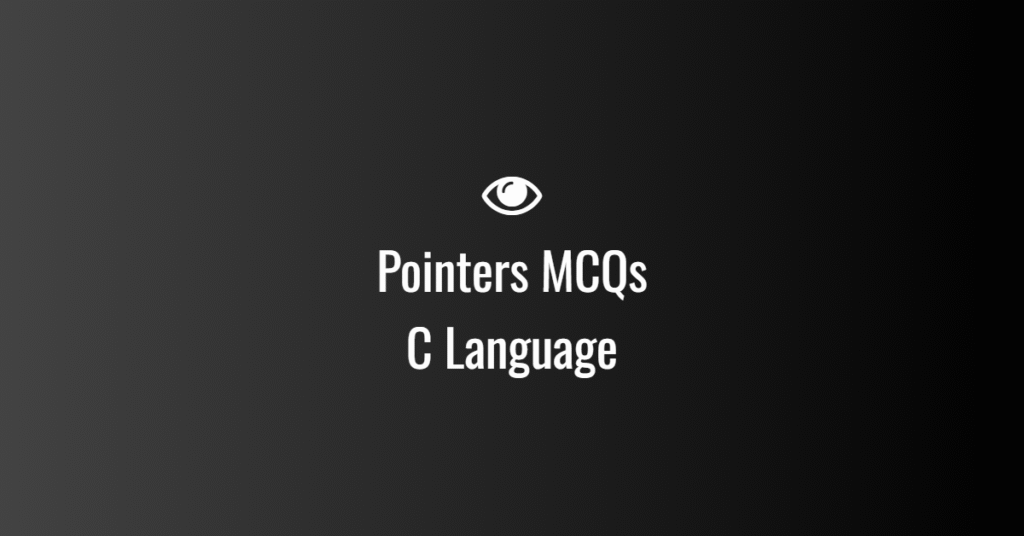 Pointers MCQs in C Language