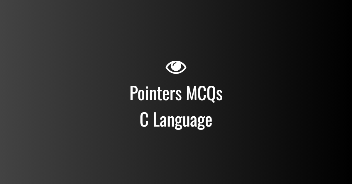 Pointers MCQs in C Language