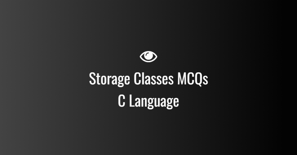 Storage Classes MCQs in C Language
