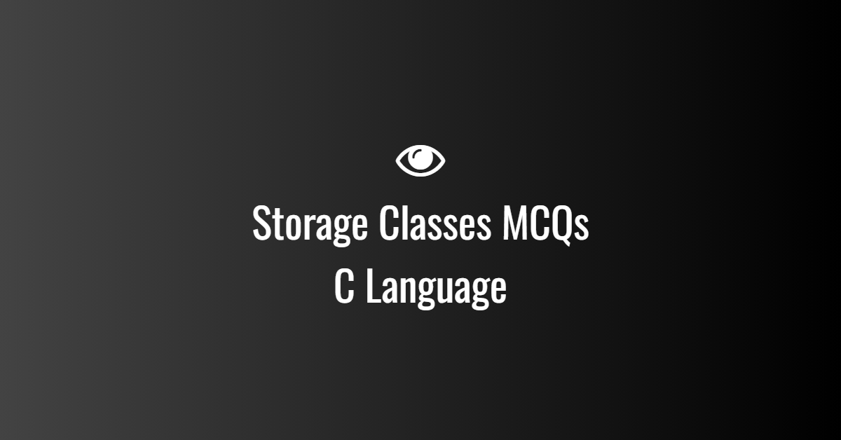Storage Classes MCQs in C Language