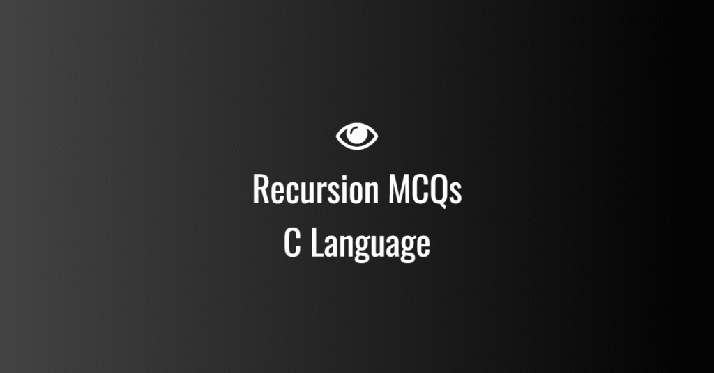 Recursion MCQs in C Language