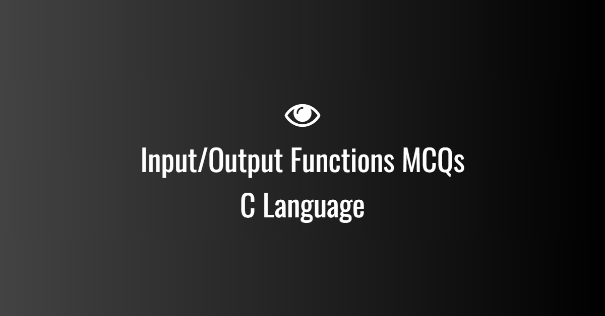Input/Output Functions MCQs in C Language