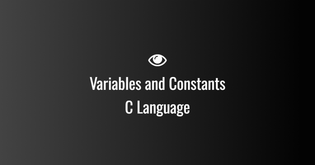 Variables and Constants in C Language