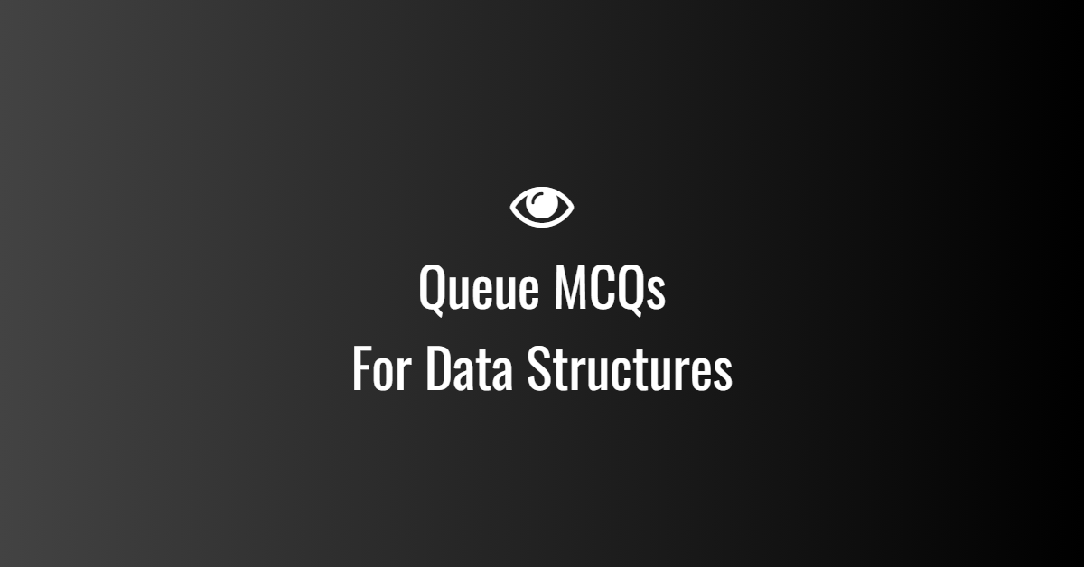 Queue MCQs For Data Structures