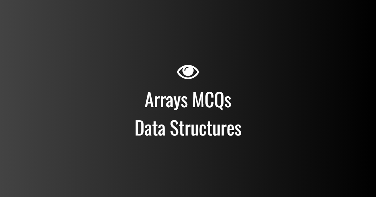 Arrays MCQs for Data Structures