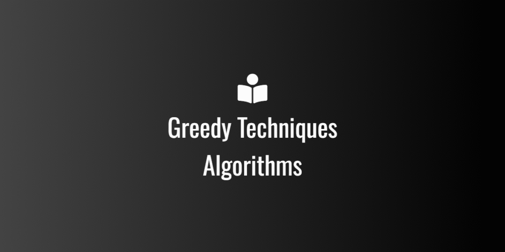 Greedy Techniques
