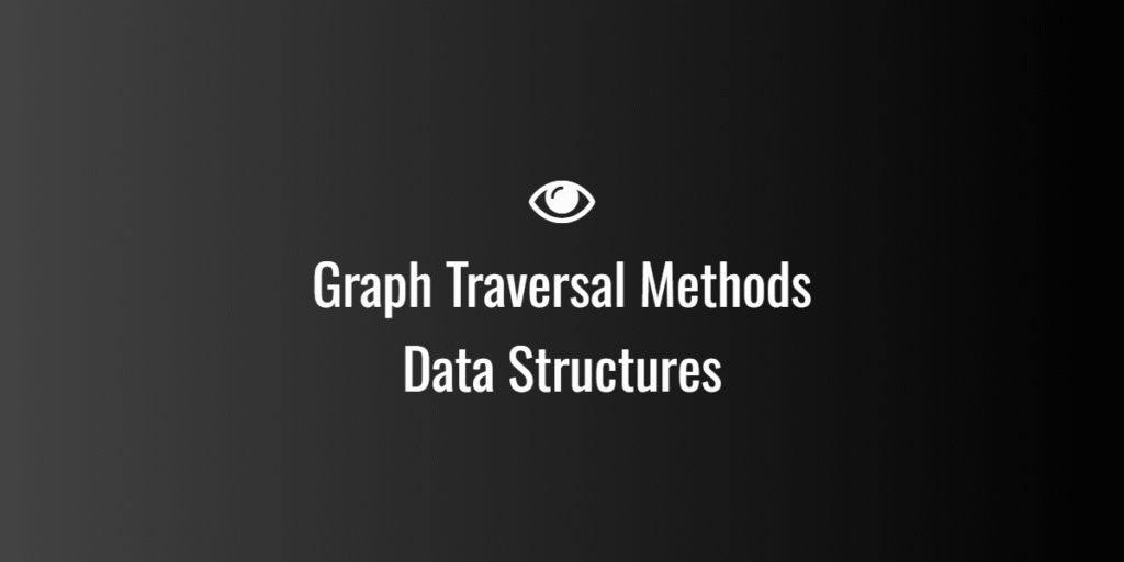 Graph Traversal Methods