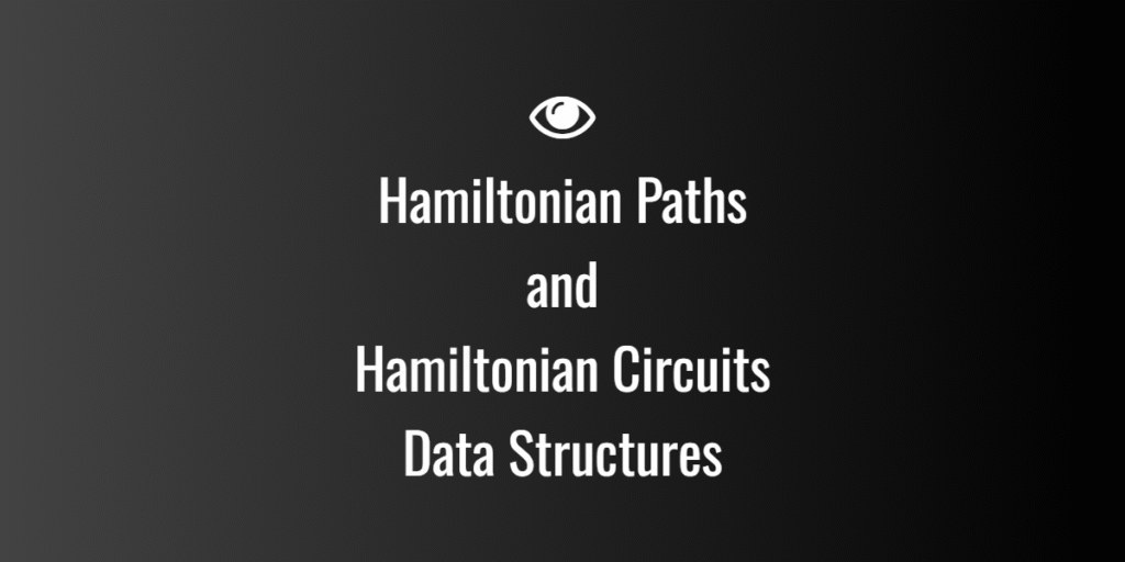 Hamiltonian Paths and Hamiltonian Circuits