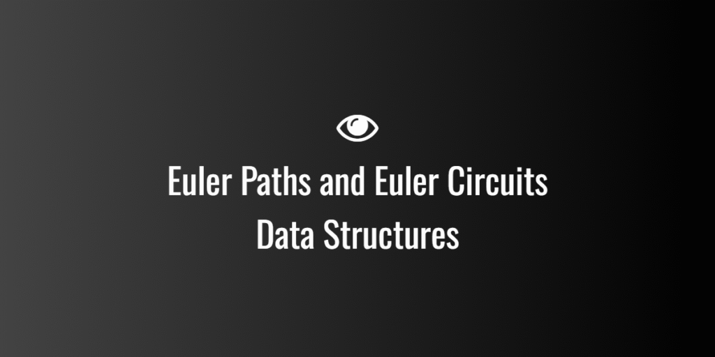 Euler Paths and Euler Circuits