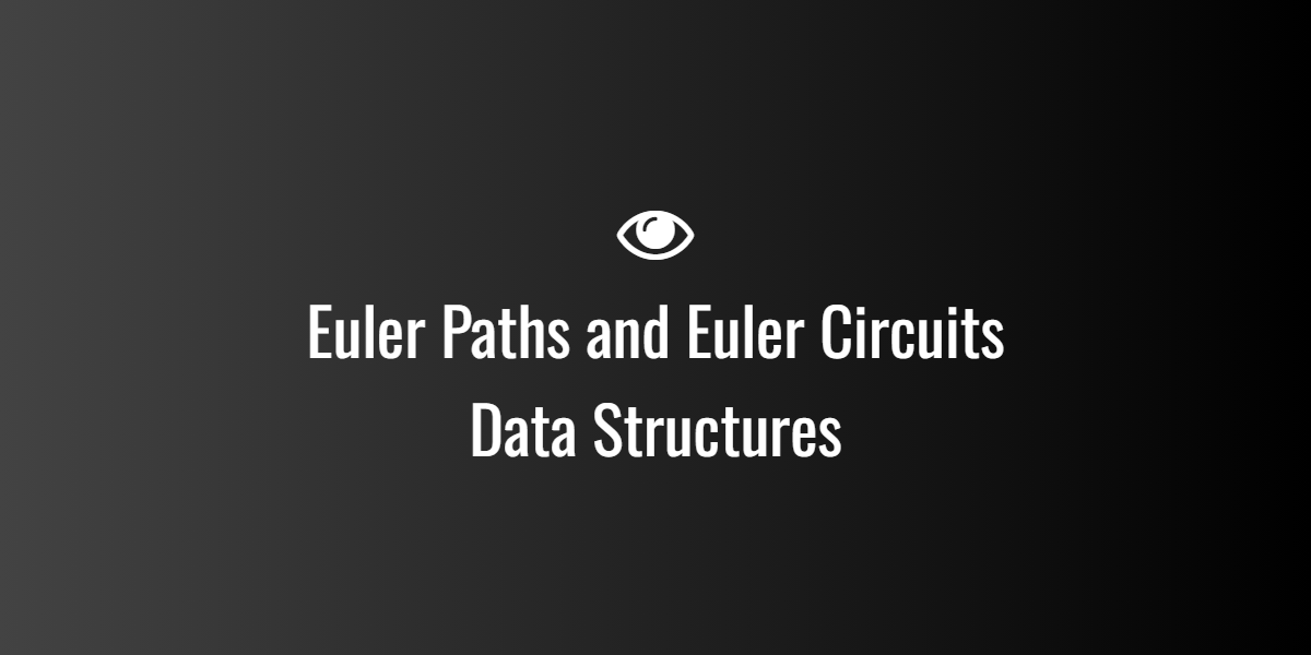 Euler Paths and Euler Circuits