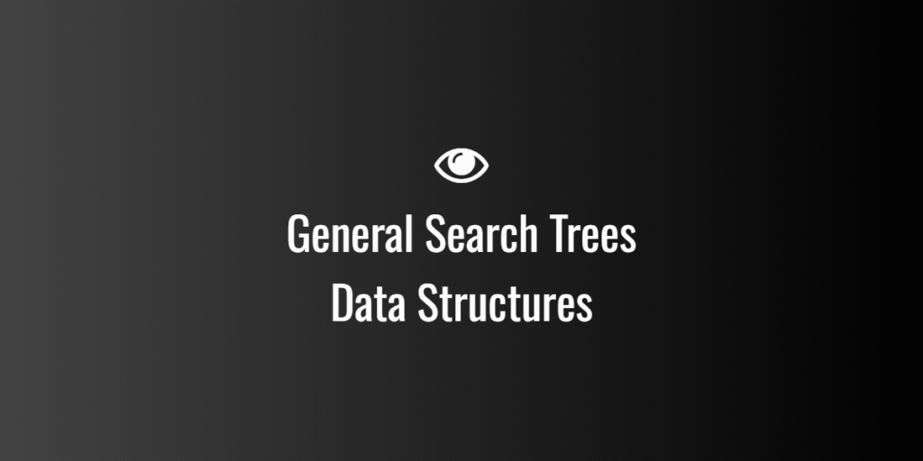 General Search Trees