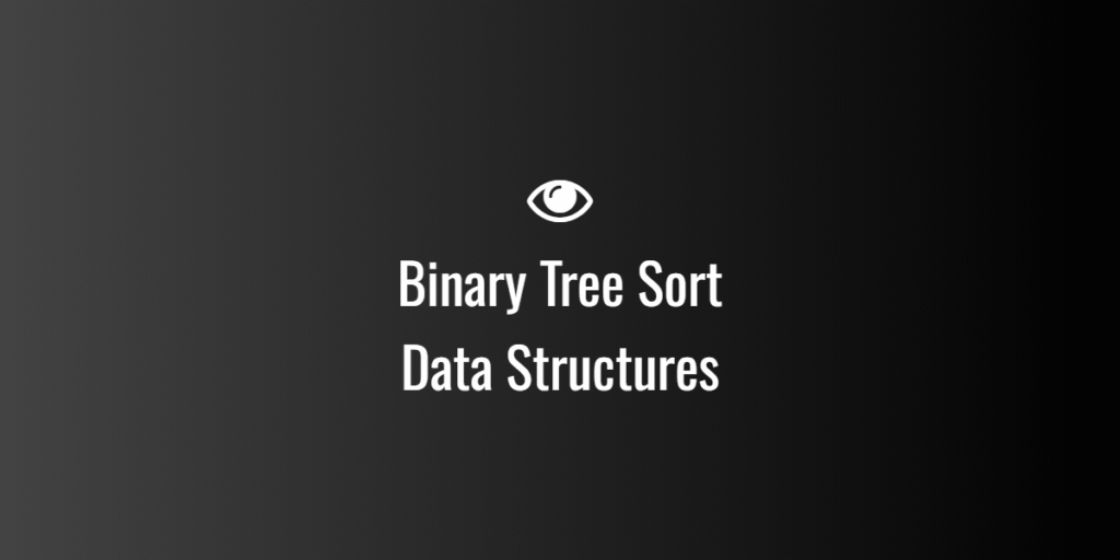 Binary Tree Sort