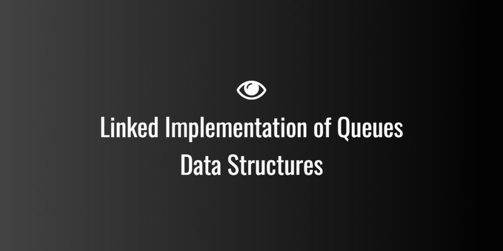 Linked Implementation of Queues