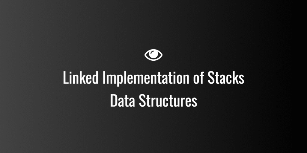 Linked Implementation of Stacks