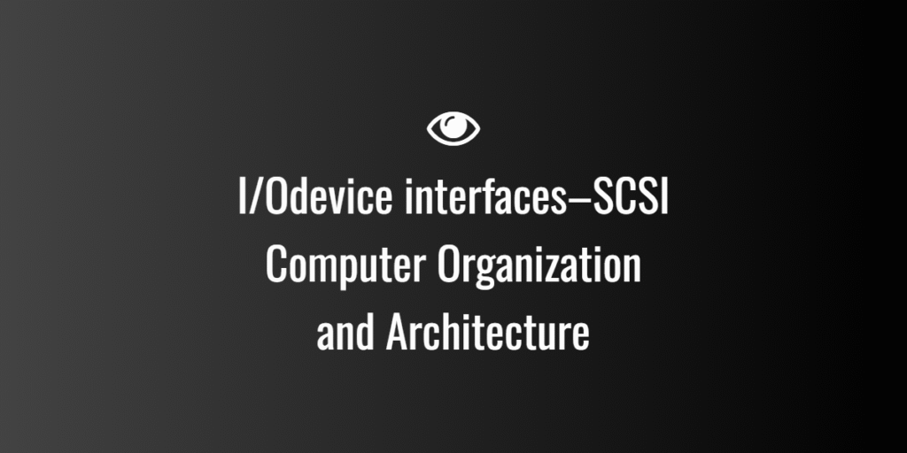 I/Odevice interfaces–SCSI