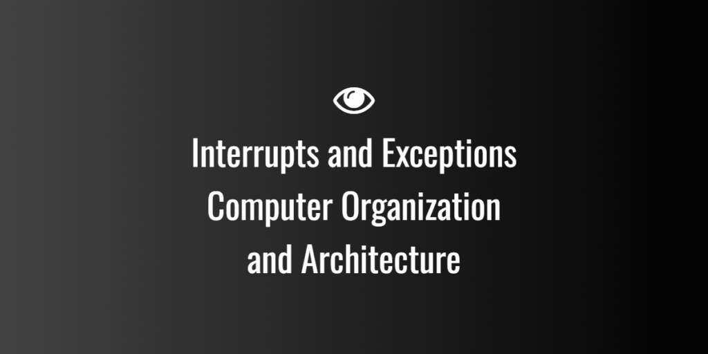 Interrupts and Exceptions