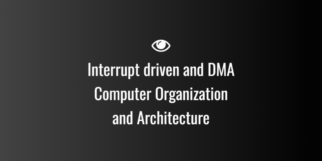 Interrupt driven and DMA