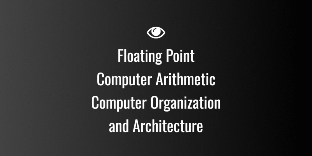 Floating Point — Computer Arithmetic