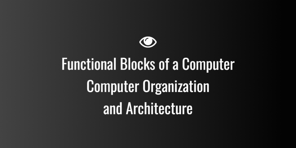 Functional Blocks of a Computer