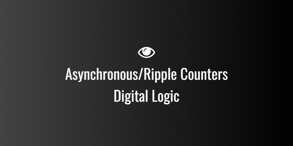 Asynchronous/Ripple Counters