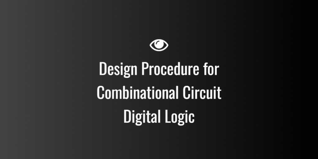 Design Procedure for Combinational Circuit