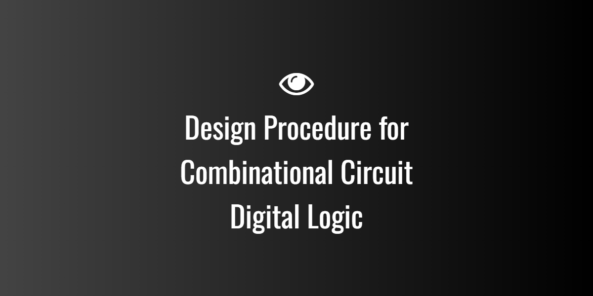 Design Procedure for Combinational Circuit