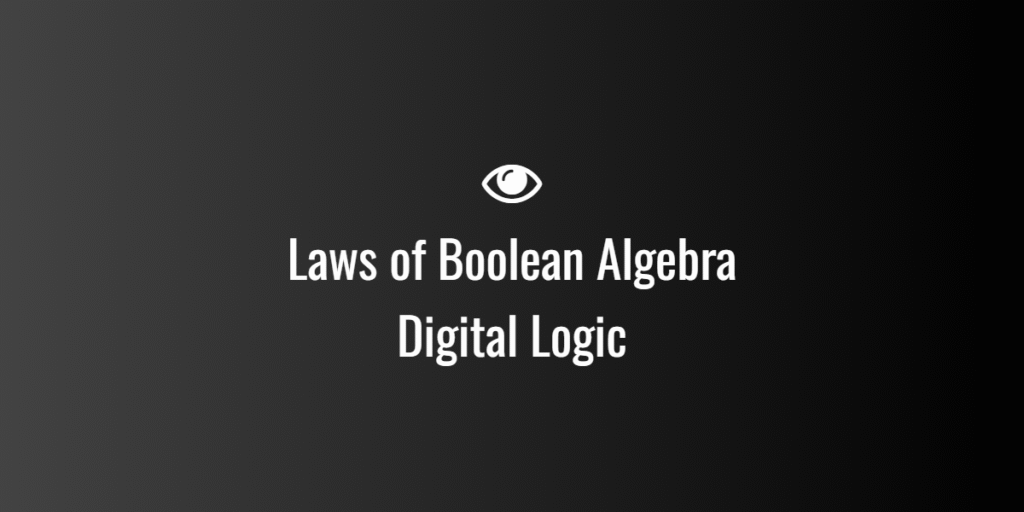 Laws of Boolean Algebra