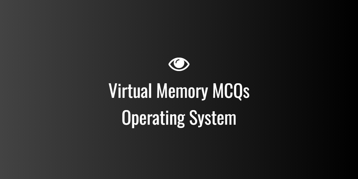 Virtual Memory MCQs