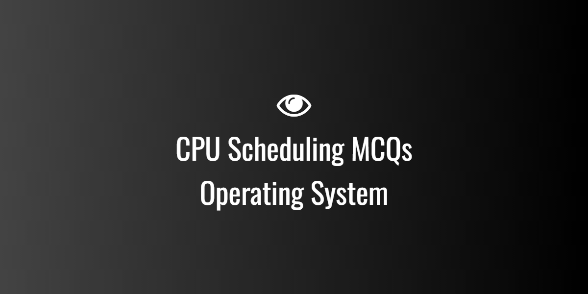 CPU Scheduling MCQs Operating System