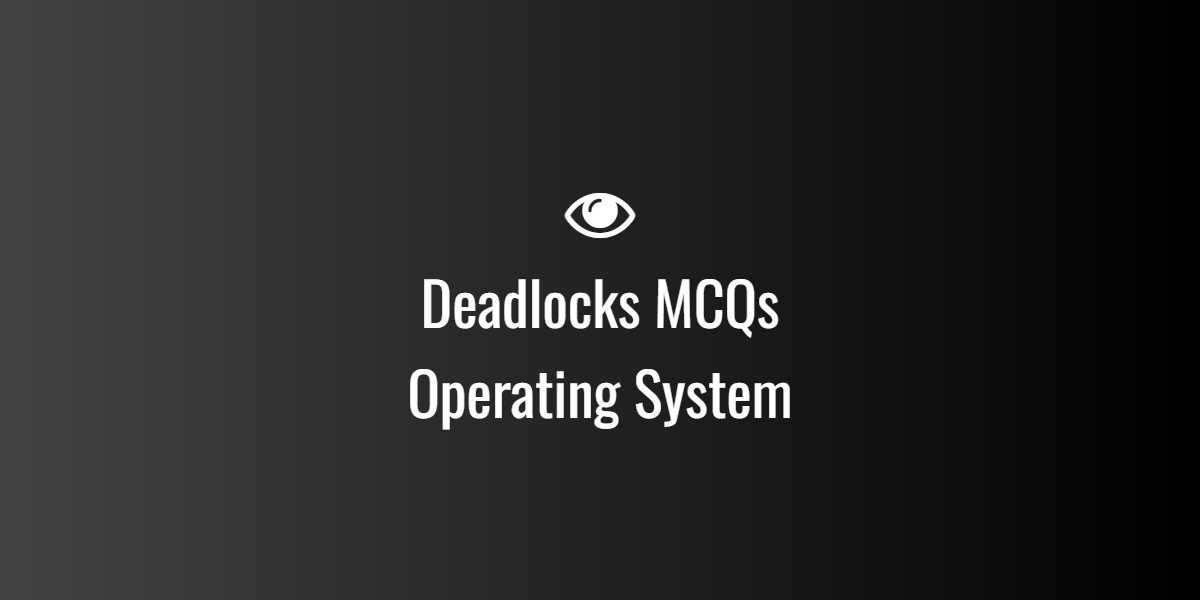 Deadlocks MCQs