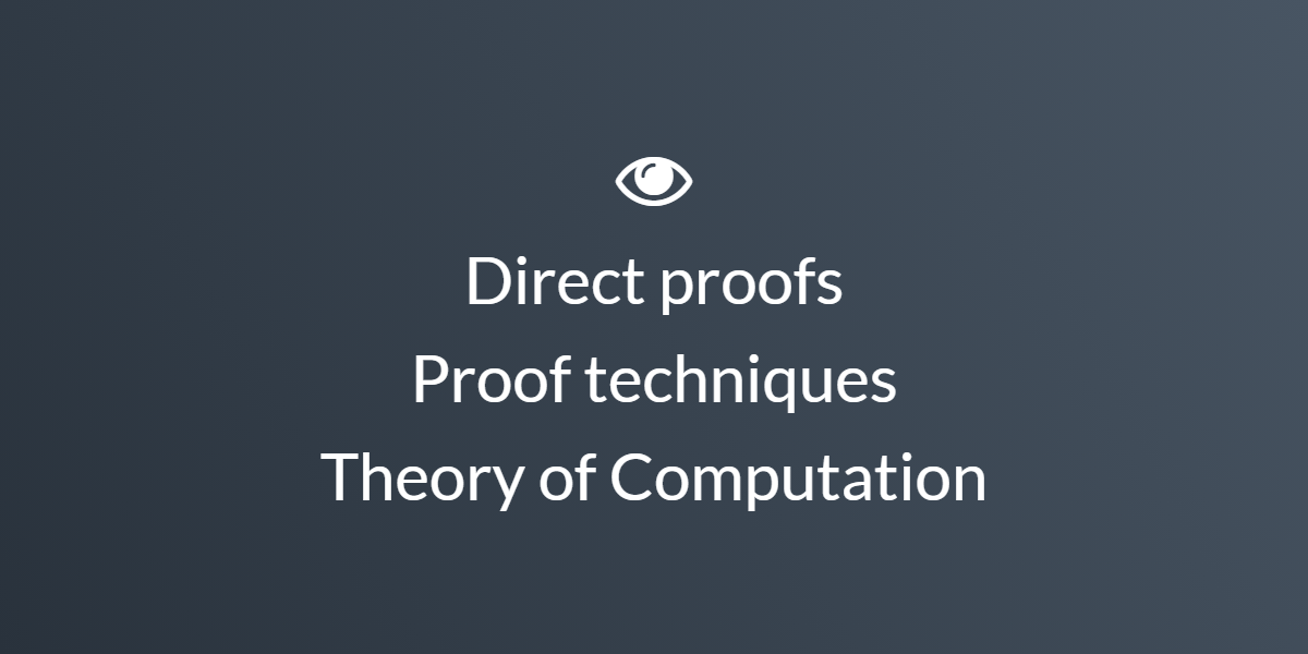 Direct proofs — Proof techniques Theory of Computation