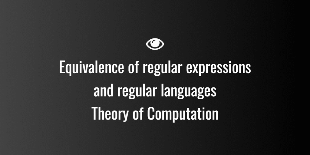Equivalence of regular expressions and regular languages Theory of Computation