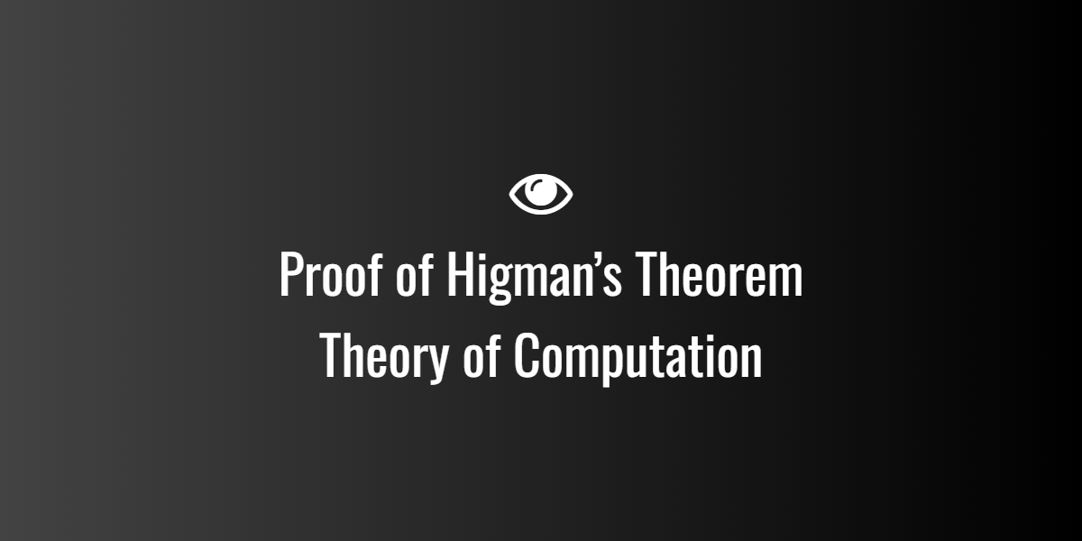 Proof of Higman’s Theorem