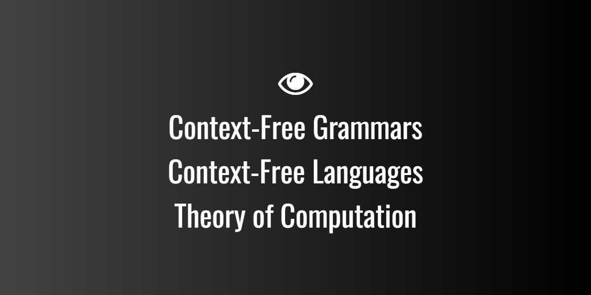Context-Free Grammars Context-Free Languages Theory of Computation