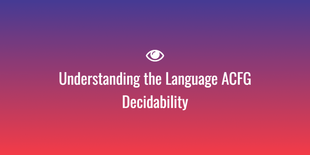 Understanding the Language ACFG
