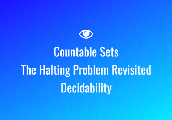 Countable Sets The Halting Problem Revisited Decidability