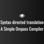Syntax-directed translation A Simple Ompass Compiler