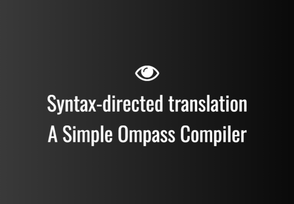 Syntax-directed translation A Simple Ompass Compiler